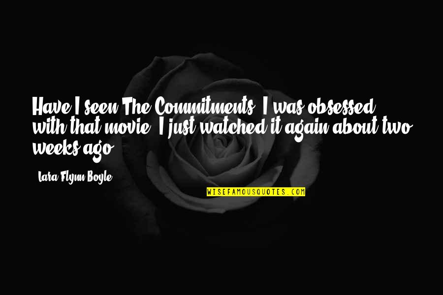 Sad Pic Girl Quotes By Lara Flynn Boyle: Have I seen The Commitments? I was obsessed Sad Pic Girl Quotes By Lara Flynn Boyle: Have I seen The Commitments? I was obsessed