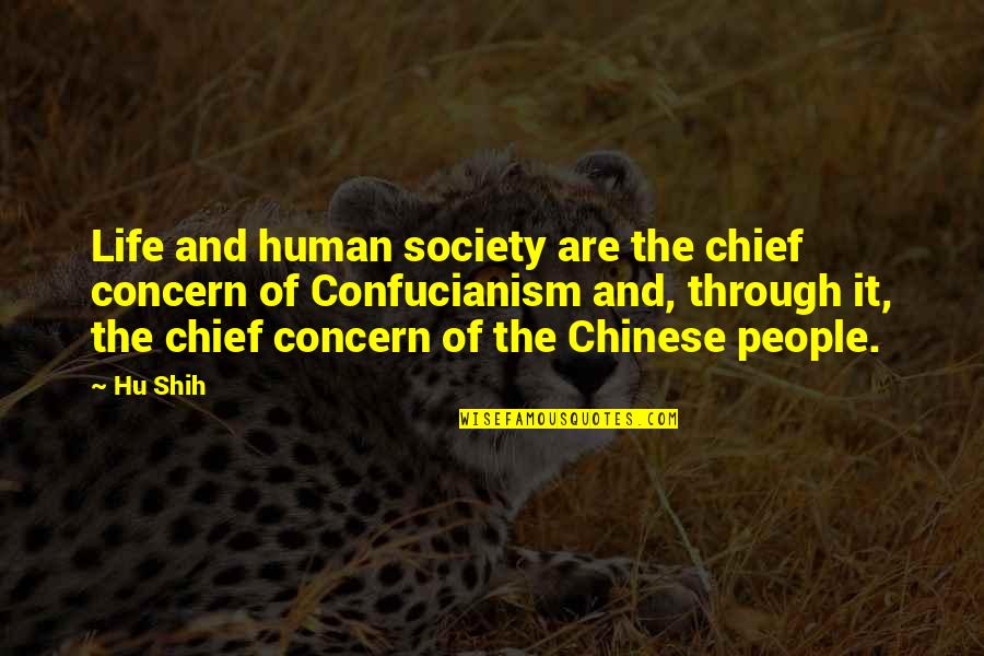 Sad Pics And Quotes By Hu Shih: Life and human society are the chief concern
