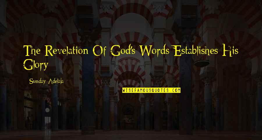 Sad Poems Quotes By Sunday Adelaja: The Revelation Of God's Words Establishes His Glory
