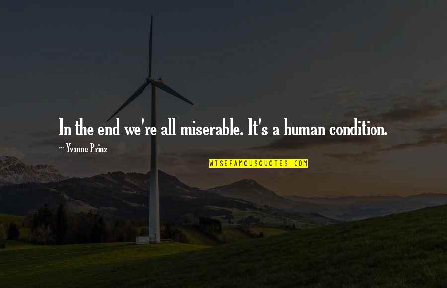 Sad Quotes By Yvonne Prinz: In the end we're all miserable. It's a