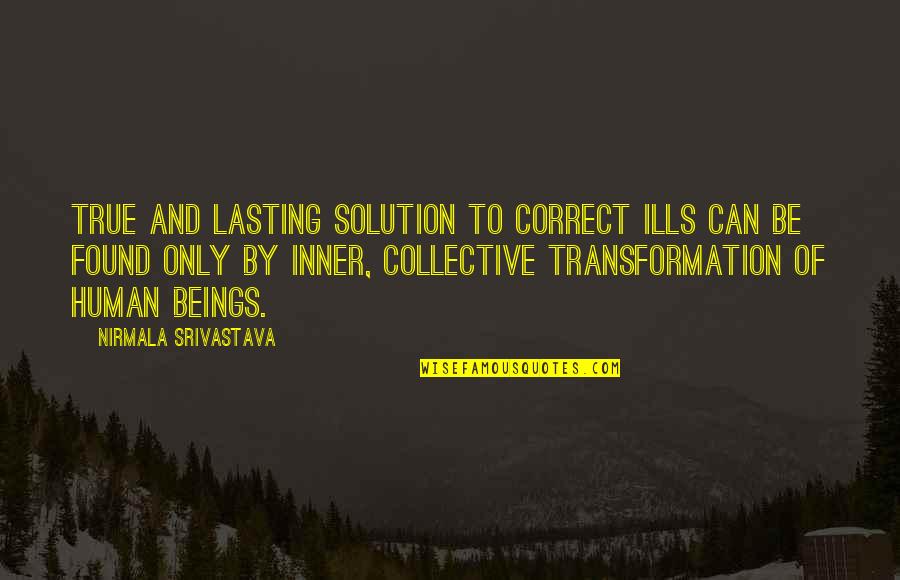Sad Raindrop Quotes By Nirmala Srivastava: True and lasting solution to correct ills can