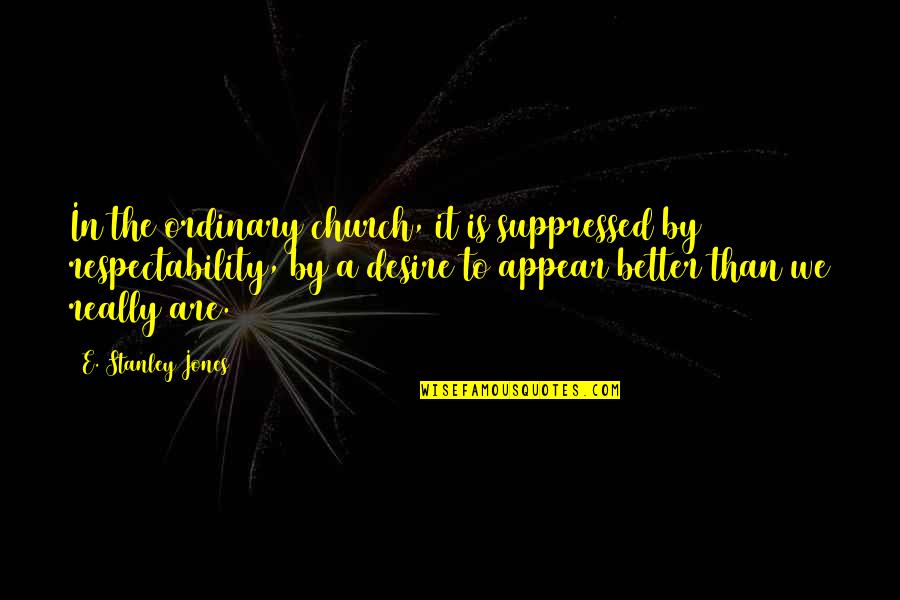 Sad Rainfall Quotes By E. Stanley Jones: In the ordinary church, it is suppressed by Sad Rainfall Quotes By E. Stanley Jones: In the ordinary church, it is suppressed by