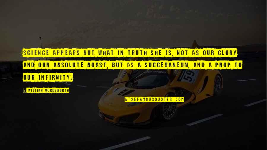 Sad Regretful Quotes By William Wordsworth: Science appears but what in truth she is, Sad Regretful Quotes By William Wordsworth: Science appears but what in truth she is,