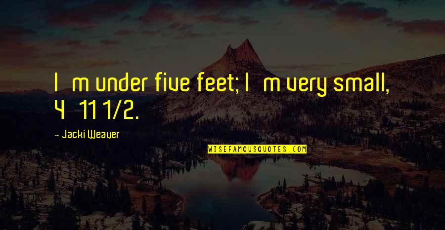 Sad Romantic Urdu Quotes By Jacki Weaver: I'm under five feet; I'm very small, 4'11