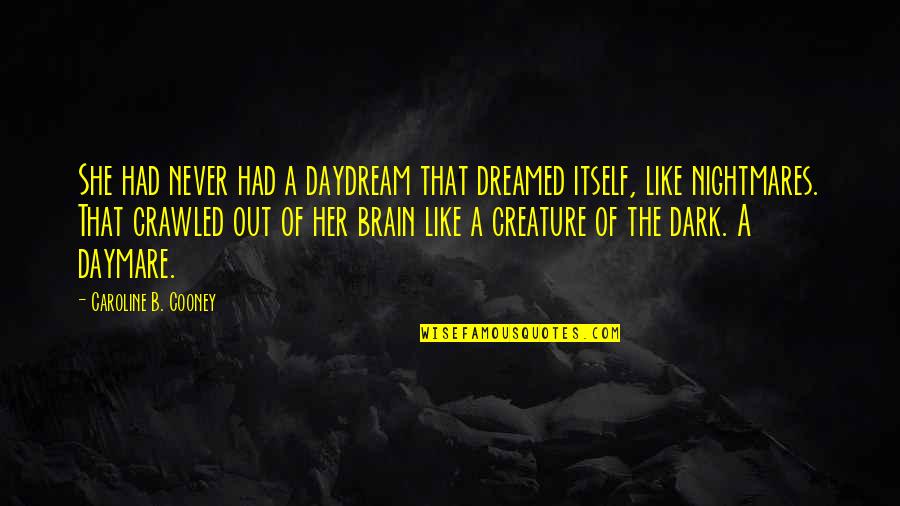 Sad She Quotes By Caroline B. Cooney: She had never had a daydream that dreamed