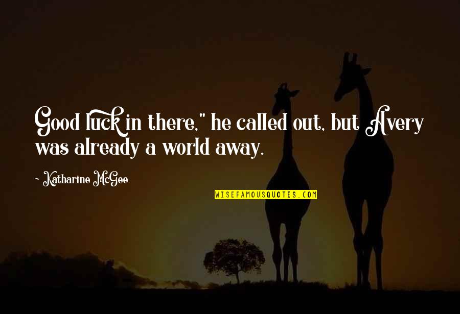 Sad Sky Quotes By Katharine McGee: Good luck in there," he called out, but Sad Sky Quotes By Katharine McGee: Good luck in there," he called out, but