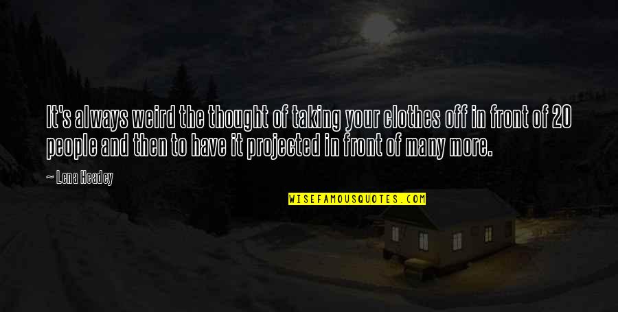 Sad Skyrim Quotes By Lena Headey: It's always weird the thought of taking your