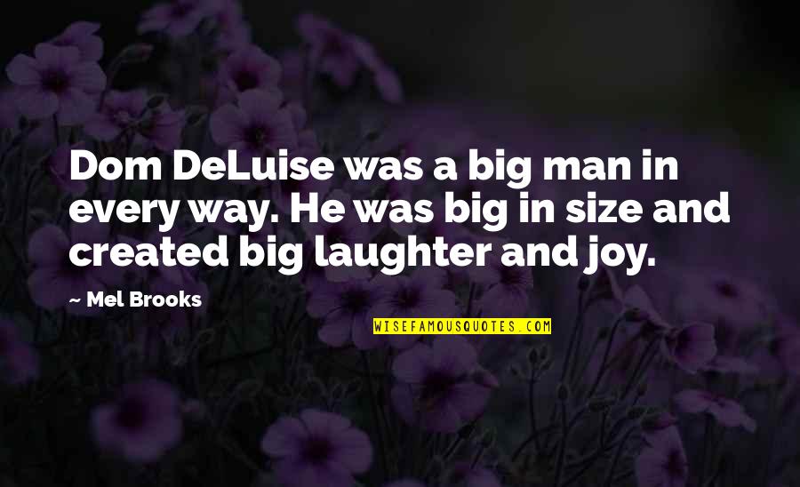 Sad Smokers Quotes By Mel Brooks: Dom DeLuise was a big man in every