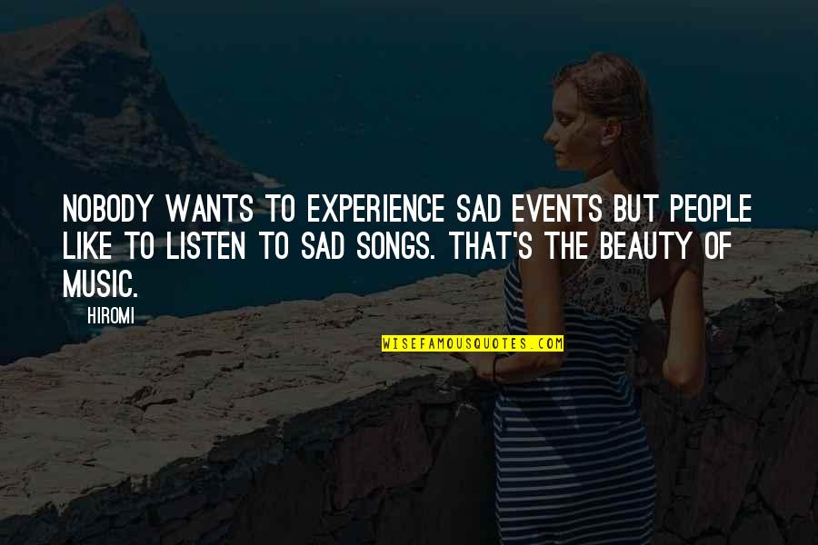 Sad Song Quotes By Hiromi: Nobody wants to experience sad events but people