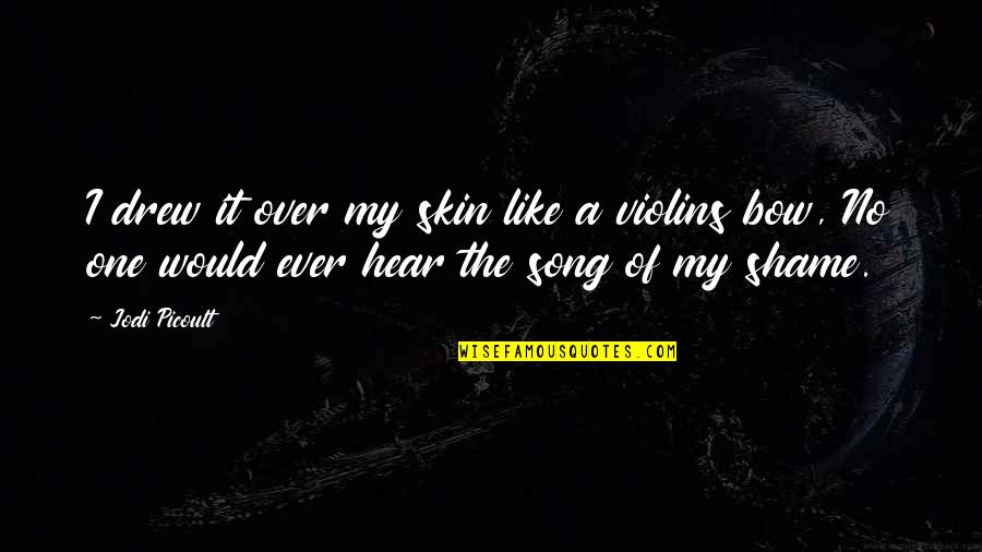 Sad Song Quotes By Jodi Picoult: I drew it over my skin like a Sad Song Quotes By Jodi Picoult: I drew it over my skin like a