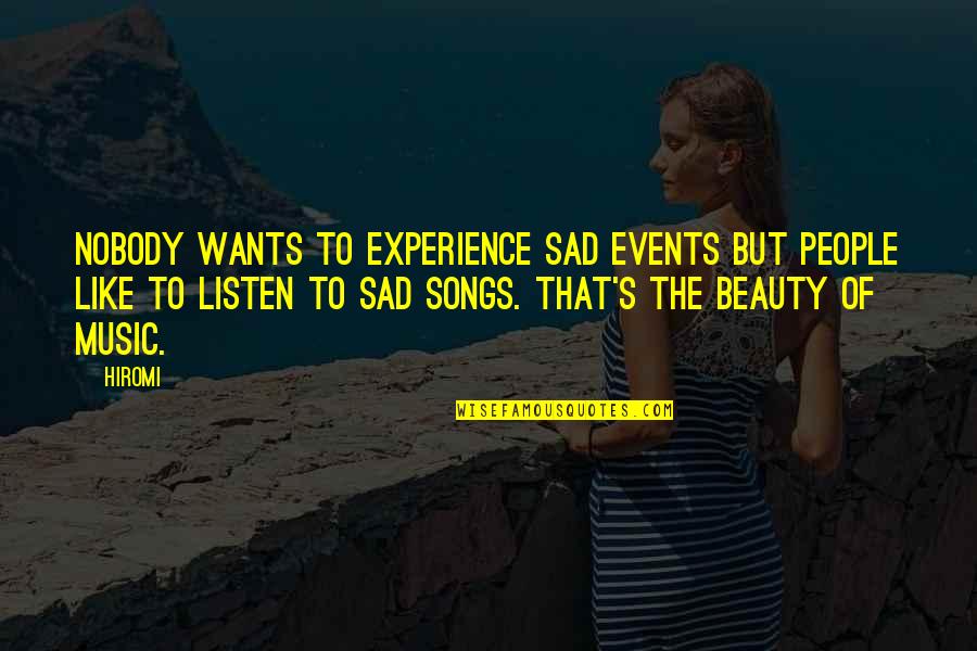 Sad Songs Quotes By Hiromi: Nobody wants to experience sad events but people