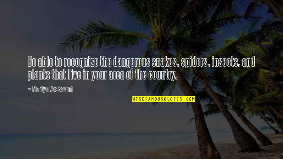 Sad Stars Quotes By Marilyn Vos Savant: Be able to recognize the dangerous snakes, spiders, Sad Stars Quotes By Marilyn Vos Savant: Be able to recognize the dangerous snakes, spiders,