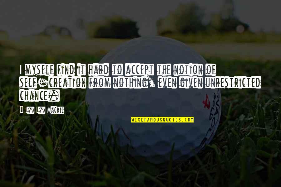 Sad Stiles Stilinski Quotes By J. L. Mackie: I myself find it hard to accept the