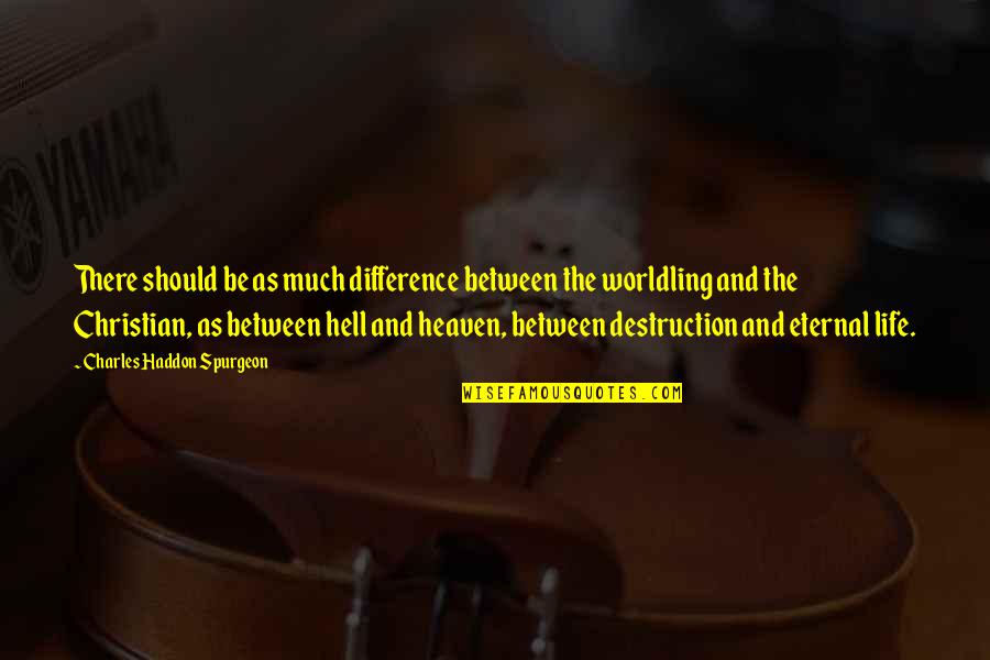 Sad Suicidal Quotes By Charles Haddon Spurgeon: There should be as much difference between the Sad Suicidal Quotes By Charles Haddon Spurgeon: There should be as much difference between the