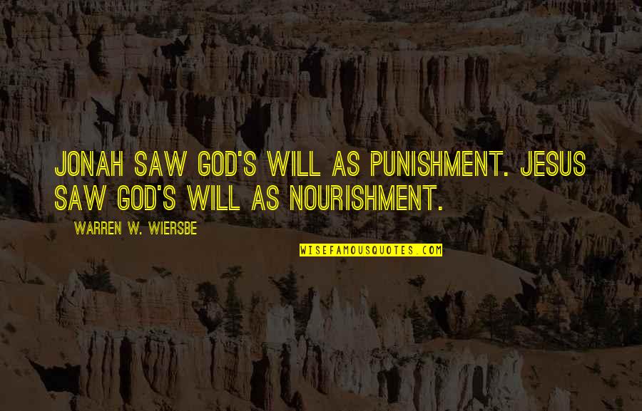 Sad Superficial Quotes By Warren W. Wiersbe: Jonah saw God's will as punishment. Jesus saw