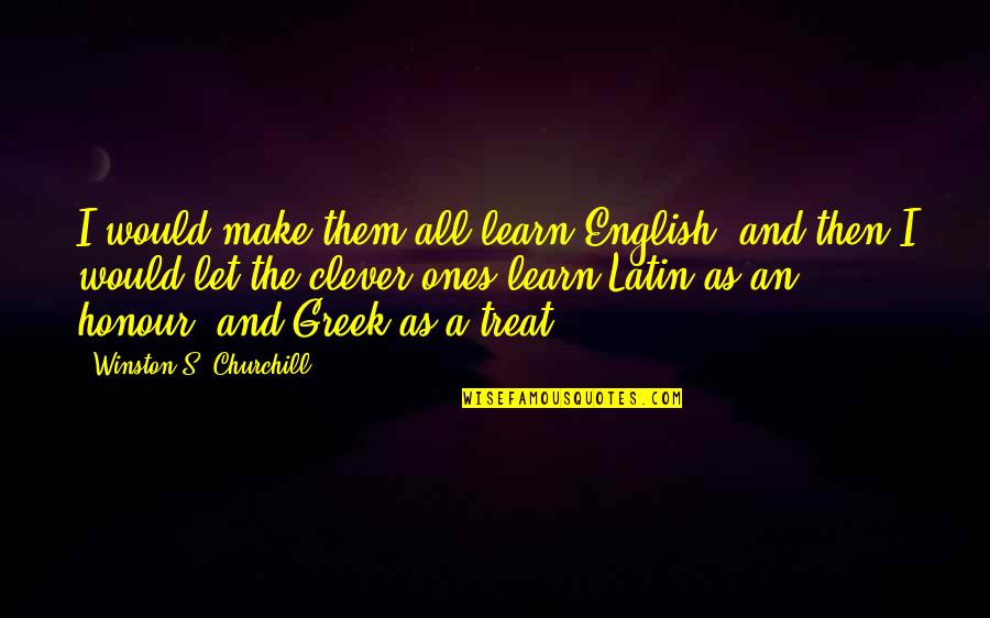Sad Swim Quotes By Winston S. Churchill: I would make them all learn English: and