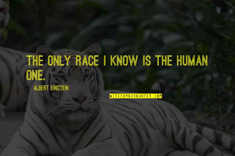 Sad Taglish Quotes By Albert Einstein: The only race I know is the human