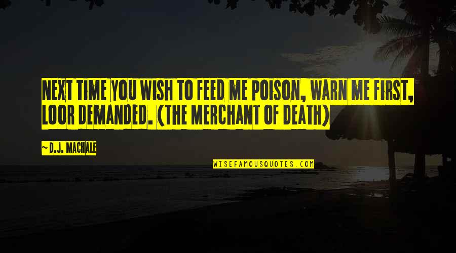 Sad Teddy Quotes By D.J. MacHale: Next time you wish to feed me poison,