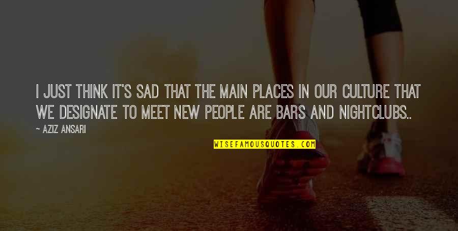 Sad Thinking Of You Quotes By Aziz Ansari: I just think it's sad that the main