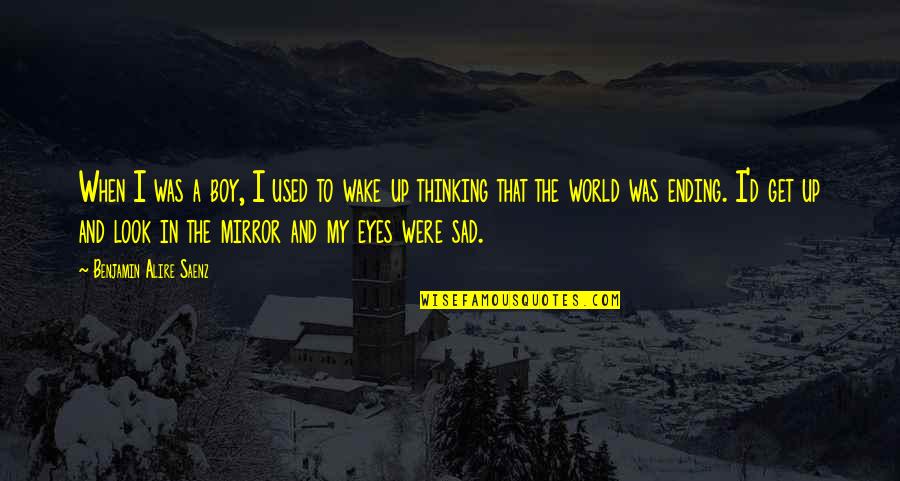 Sad Thinking Of You Quotes By Benjamin Alire Saenz: When I was a boy, I used to