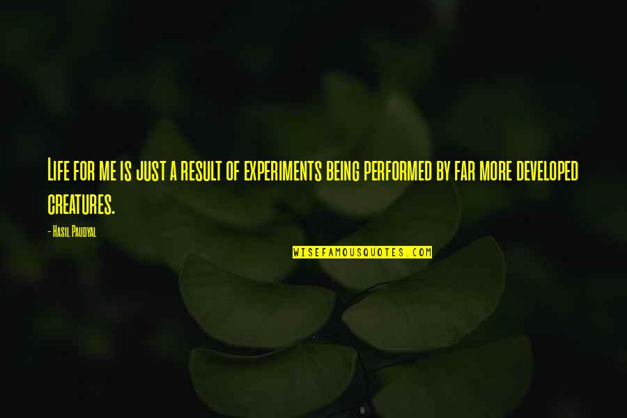 Sad Thought Quotes By Hasil Paudyal: Life for me is just a result of