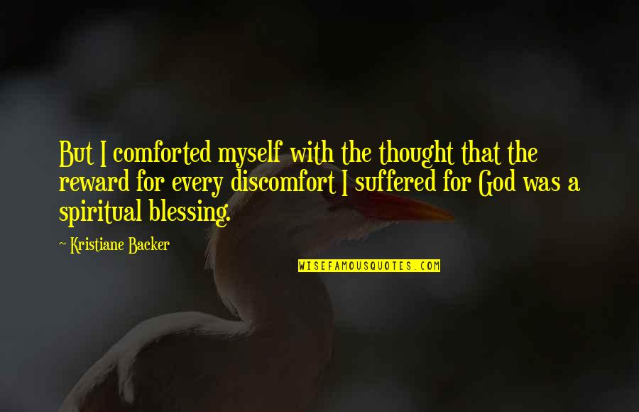 Sad Thought Quotes By Kristiane Backer: But I comforted myself with the thought that Sad Thought Quotes By Kristiane Backer: But I comforted myself with the thought that