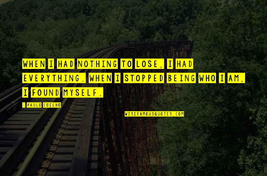 Sad Times In Life Quotes By Paulo Coelho: When I had nothing to lose, I had Sad Times In Life Quotes By Paulo Coelho: When I had nothing to lose, I had