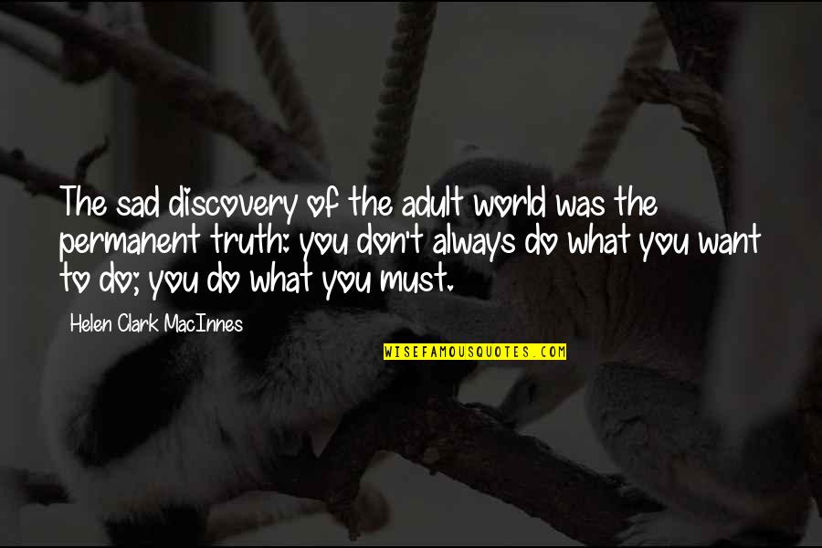 Sad Truth Quotes By Helen Clark MacInnes: The sad discovery of the adult world was