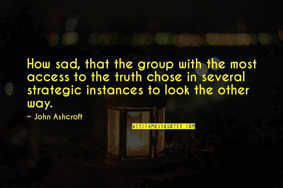 Sad Truth Quotes By John Ashcroft: How sad, that the group with the most