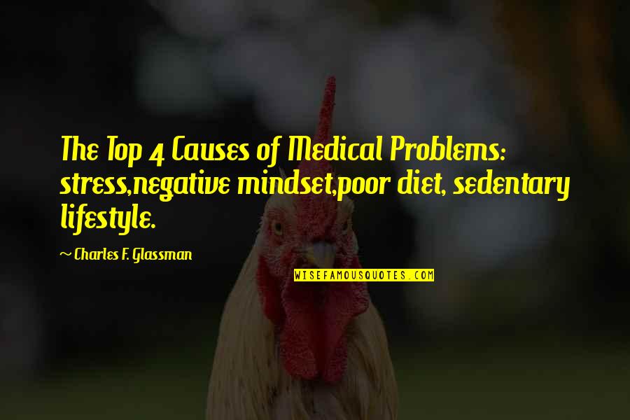 Sad Understand Quotes By Charles F. Glassman: The Top 4 Causes of Medical Problems: stress,negative