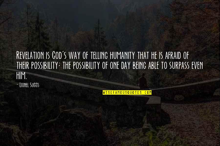 Sad Unsure Quotes By Lionel Suggs: Revelation is God's way of telling humanity that Sad Unsure Quotes By Lionel Suggs: Revelation is God's way of telling humanity that