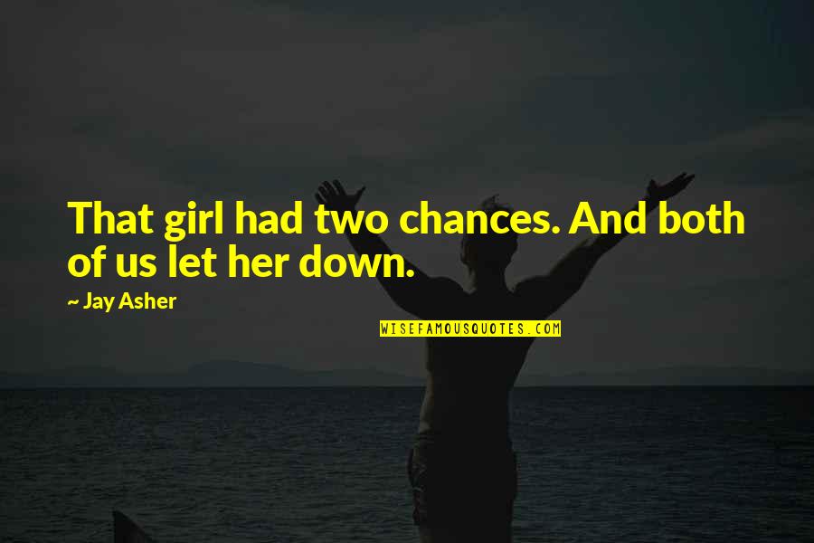 Sad Without Her Quotes By Jay Asher: That girl had two chances. And both of