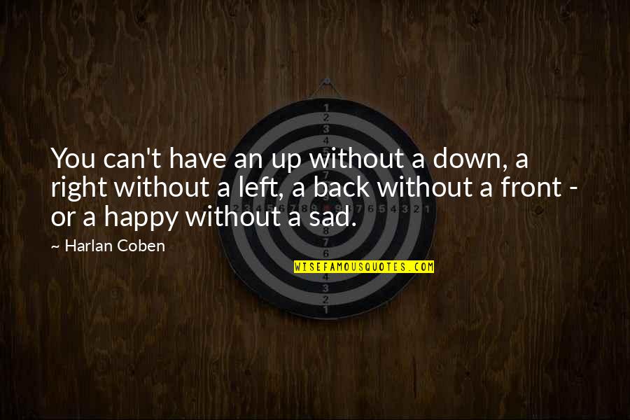 Sad Without You Quotes By Harlan Coben: You can't have an up without a down, Sad Without You Quotes By Harlan Coben: You can't have an up without a down,