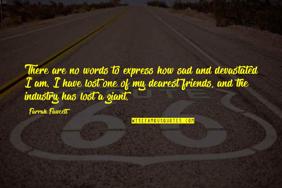 Sad Words Quotes By Farrah Fawcett: There are no words to express how sad Sad Words Quotes By Farrah Fawcett: There are no words to express how sad