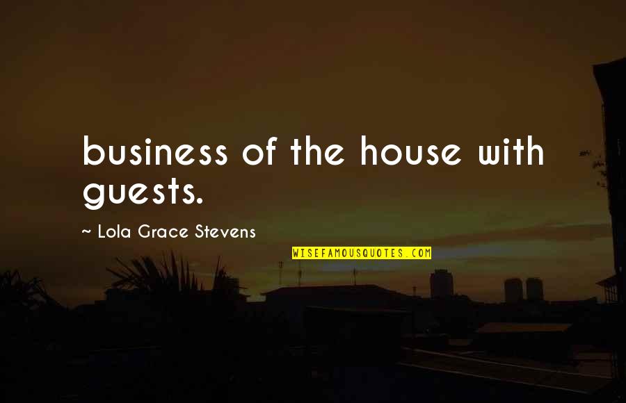 Sadamune Katakiriba Quotes By Lola Grace Stevens: business of the house with guests.