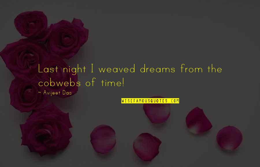 Sadanji Ichikawa Quotes By Avijeet Das: Last night I weaved dreams from the cobwebs Sadanji Ichikawa Quotes By Avijeet Das: Last night I weaved dreams from the cobwebs