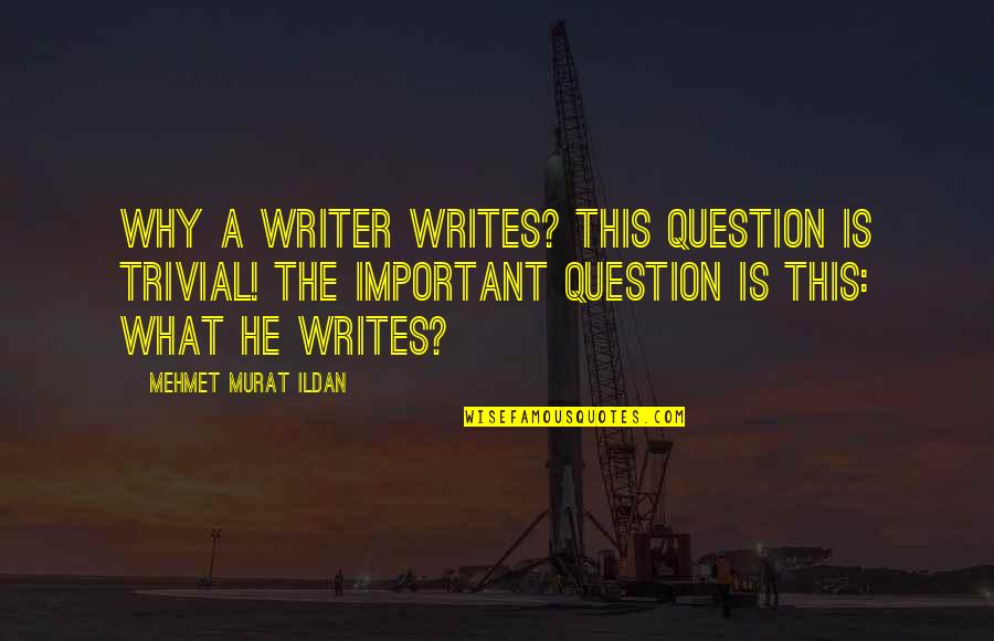 Sadari Ppt Quotes By Mehmet Murat Ildan: Why a writer writes? This question is trivial! Sadari Ppt Quotes By Mehmet Murat Ildan: Why a writer writes? This question is trivial!