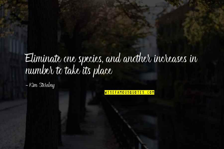 Sadashiva Samarambham Quotes By Kim Sterelny: Eliminate one species, and another increases in number