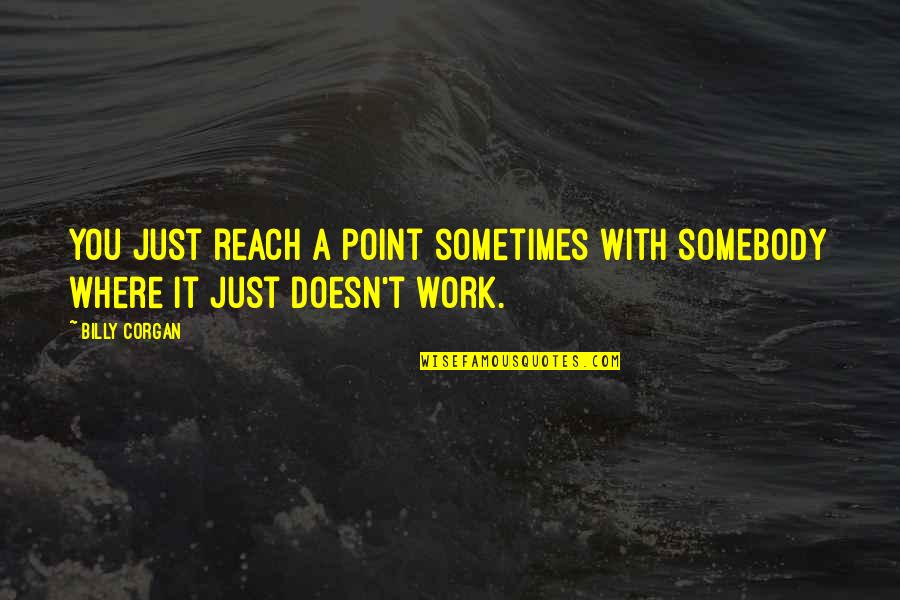 Sadashivashtakam Quotes By Billy Corgan: You just reach a point sometimes with somebody