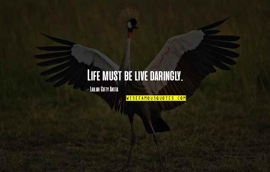 Sadashivashtakam Quotes By Lailah Gifty Akita: Life must be live daringly.