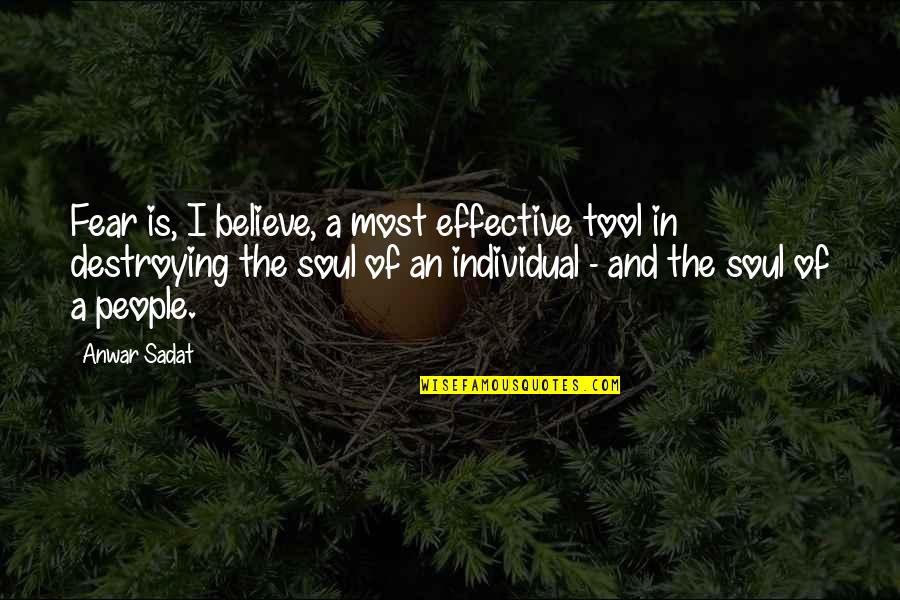 Sadat X Quotes By Anwar Sadat: Fear is, I believe, a most effective tool