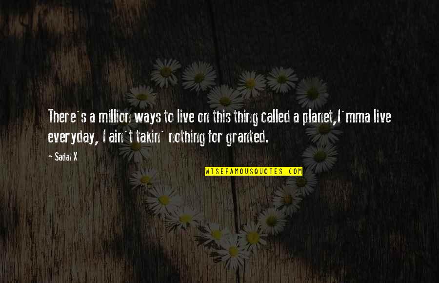 Sadat X Quotes By Sadat X: There's a million ways to live on this