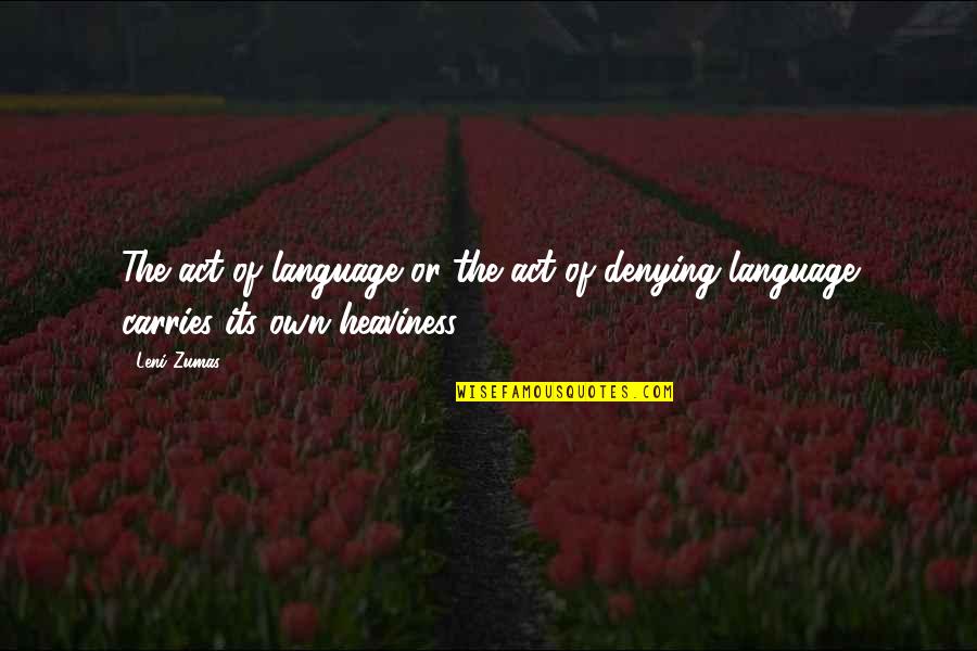 Sadayo Suzumura Quotes By Leni Zumas: The act of language or the act of