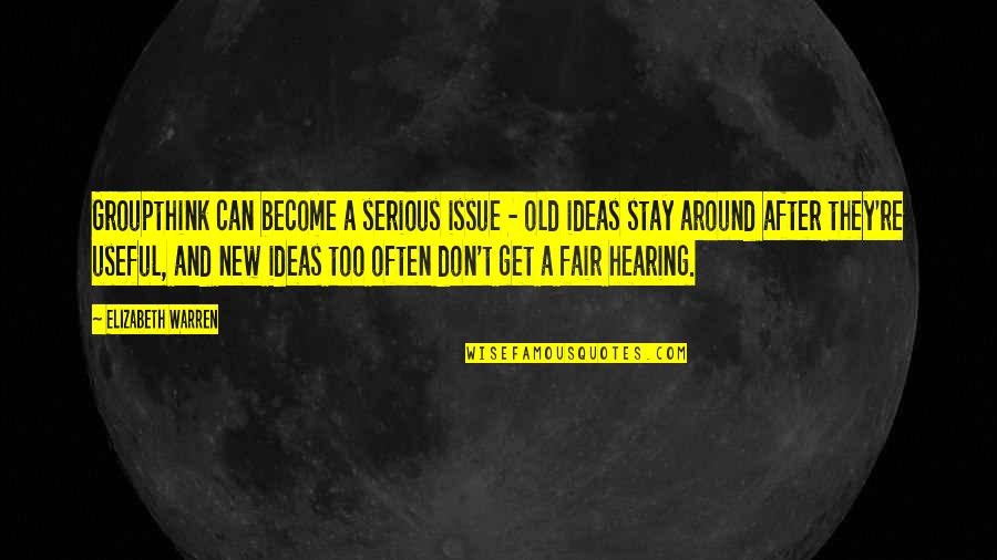 Sadbhavana Express Quotes By Elizabeth Warren: Groupthink can become a serious issue - old