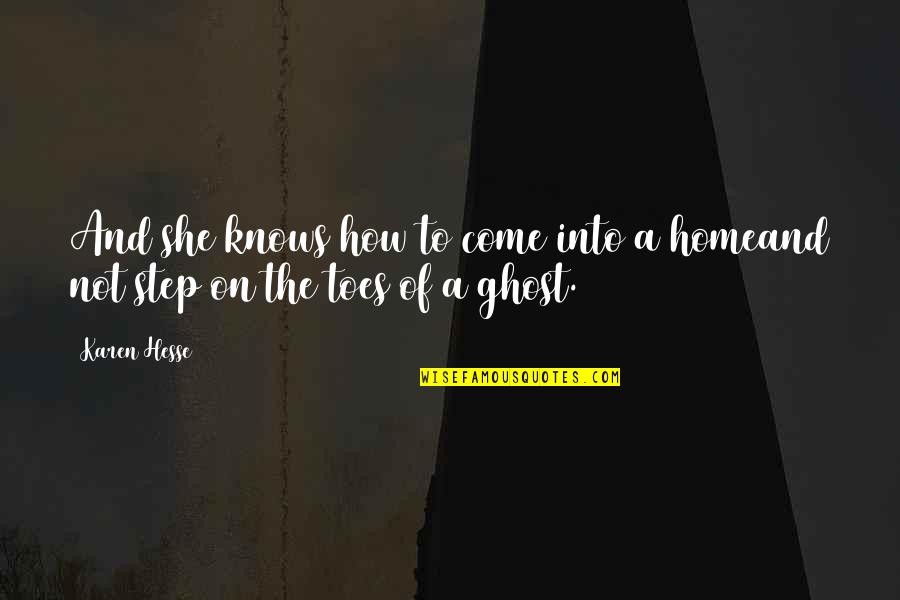 Sadbhavana Express Quotes By Karen Hesse: And she knows how to come into a