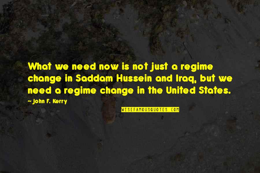 Saddam Hussein Quotes By John F. Kerry: What we need now is not just a Saddam Hussein Quotes By John F. Kerry: What we need now is not just a