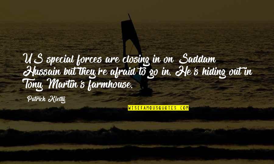 Saddam Quotes By Patrick Kielty: US special forces are closing in on Saddam