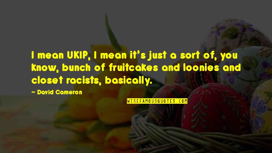 Saddar Mobile Quotes By David Cameron: I mean UKIP, I mean it's just a Saddar Mobile Quotes By David Cameron: I mean UKIP, I mean it's just a