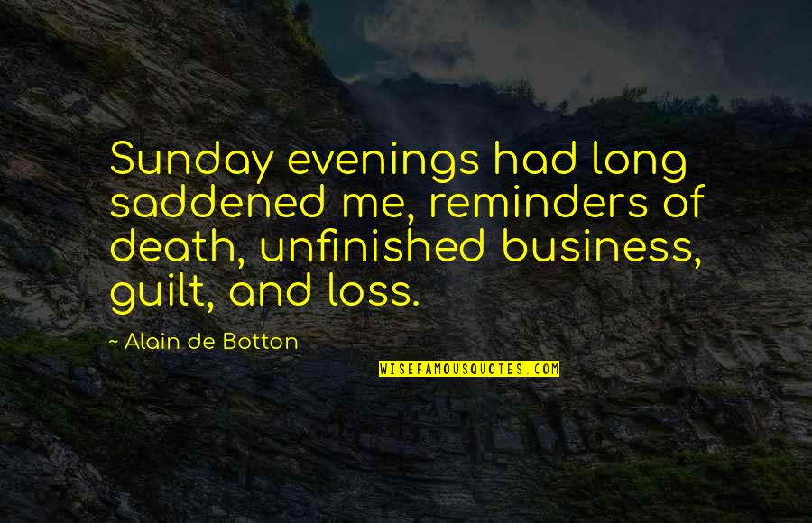 Saddened Death Quotes By Alain De Botton: Sunday evenings had long saddened me, reminders of