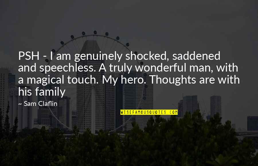 Saddened Quotes By Sam Claflin: PSH - I am genuinely shocked, saddened and